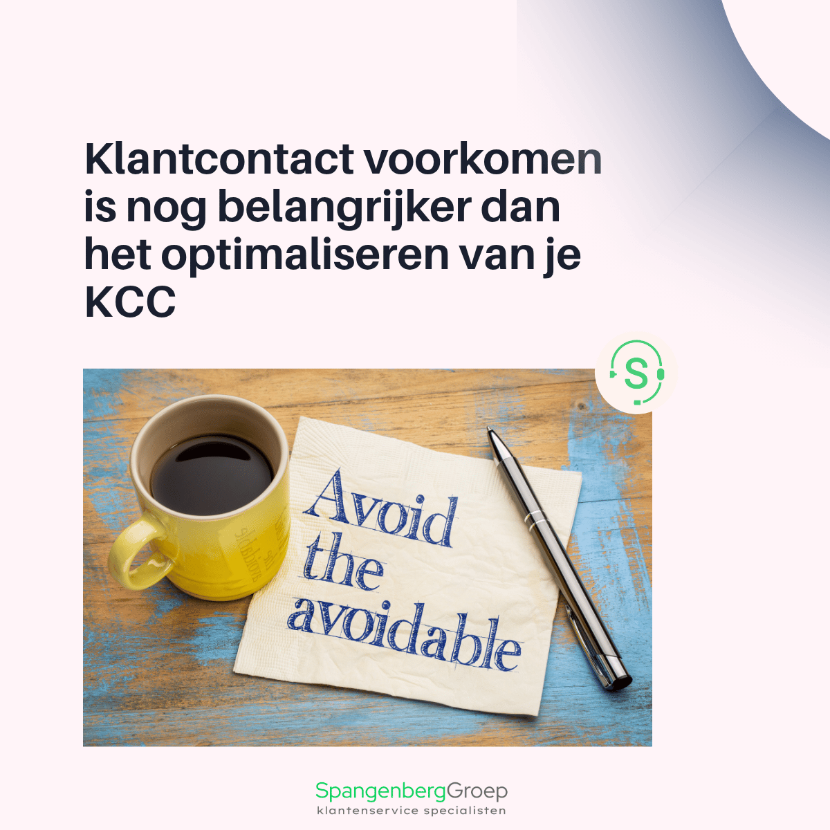 Klantcontact voorkomen is nog belangrijker dan het optimaliseren van je KCC